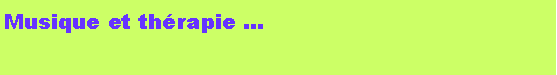 Zone de Texte: Musique et th�rapie ...